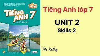 Soạn Anh Văn Lớp 7 Bài Skills 2 Unit 3